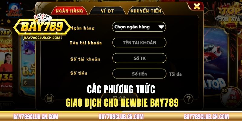 Các phương thức giao dịch cho newbie BAY789